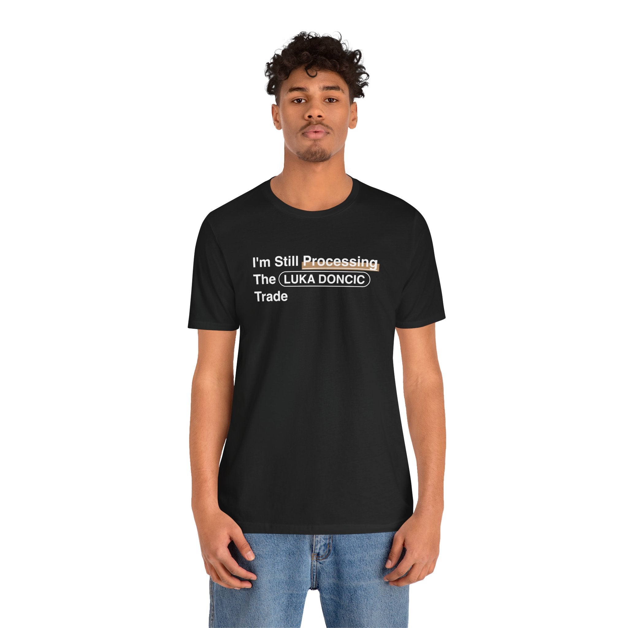 I'm Still Processing The Luka Doncic Trade T-Shirt