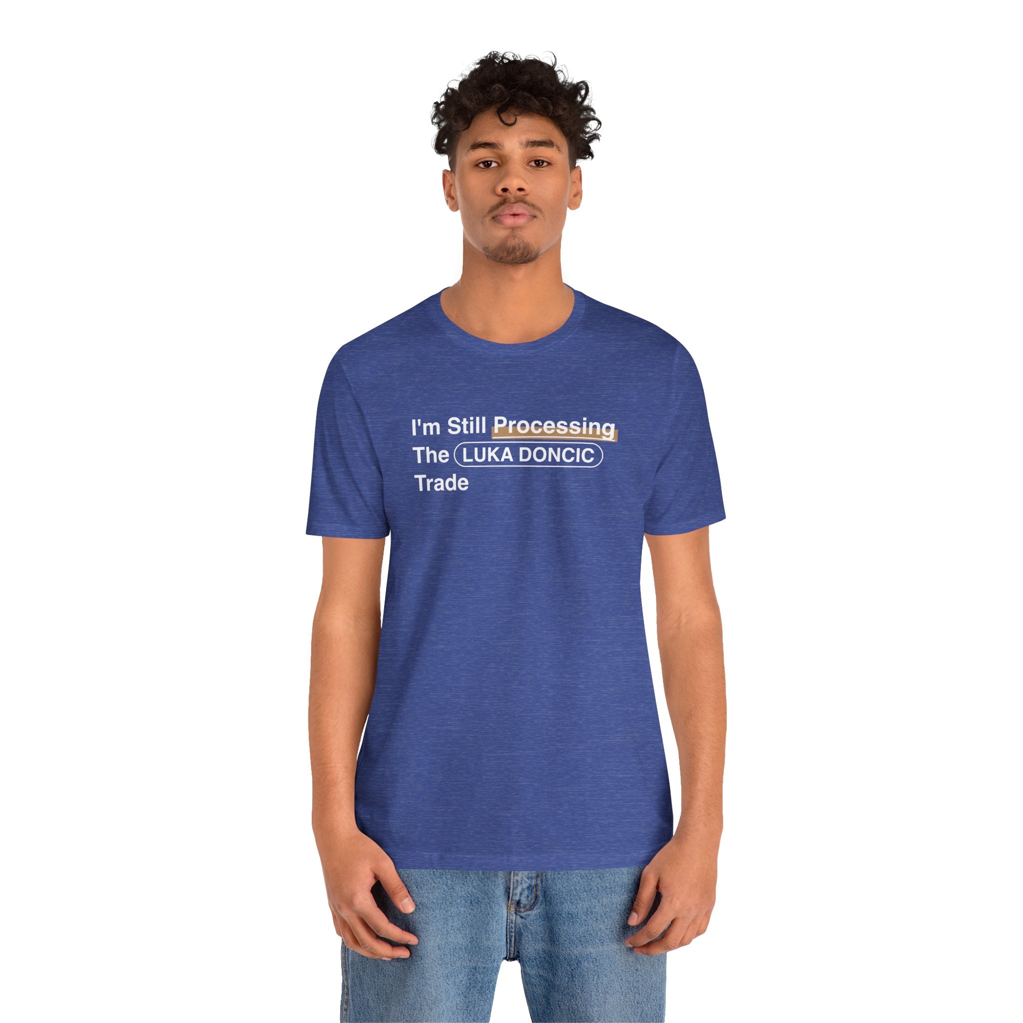 I'm Still Processing The Luka Doncic Trade T-Shirt