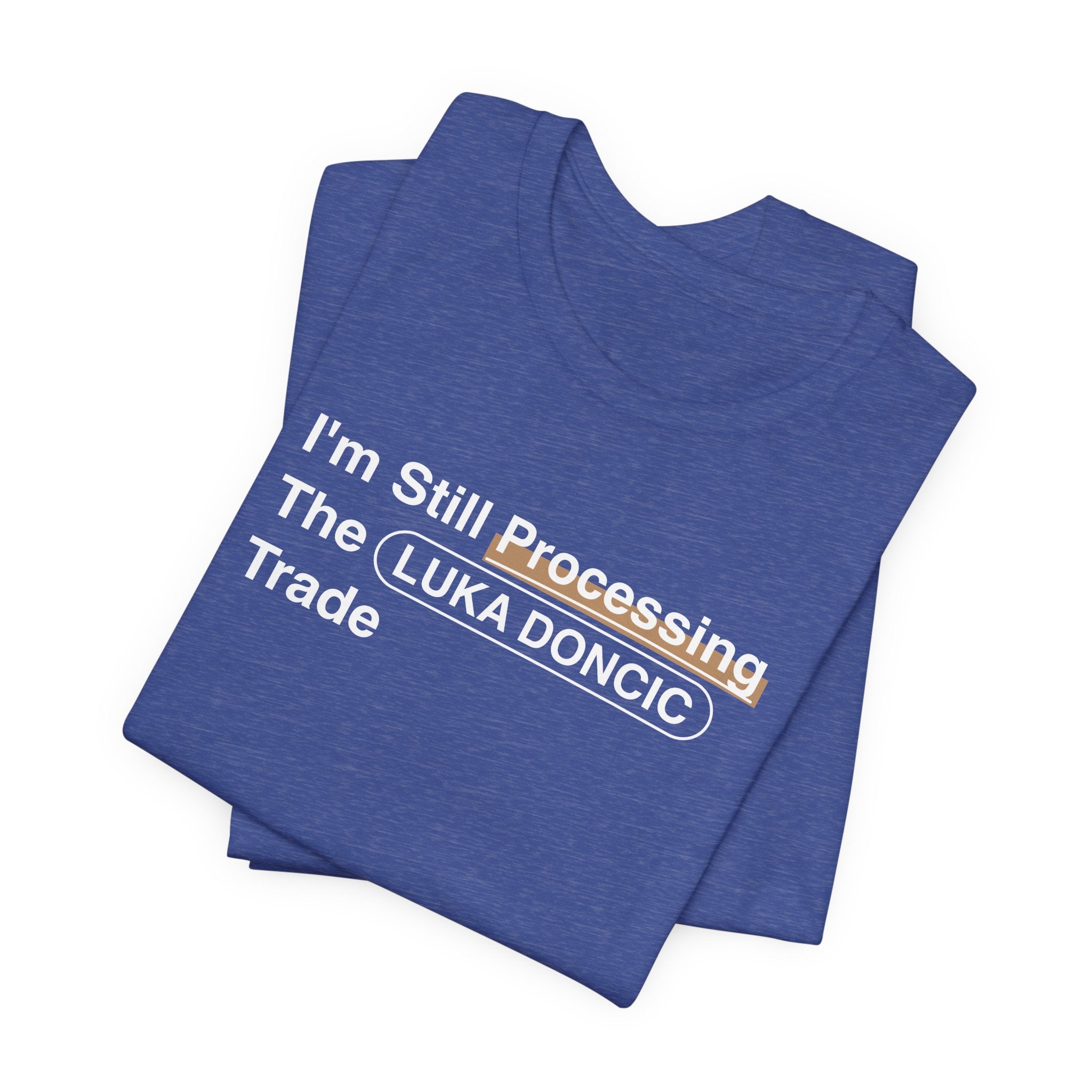 I'm Still Processing The Luka Doncic Trade T-Shirt